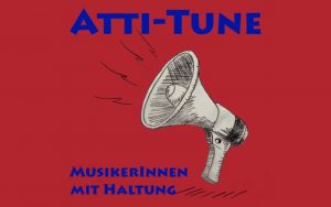 Read more about the article Atti-Tune – MusikerInnen mit Haltung